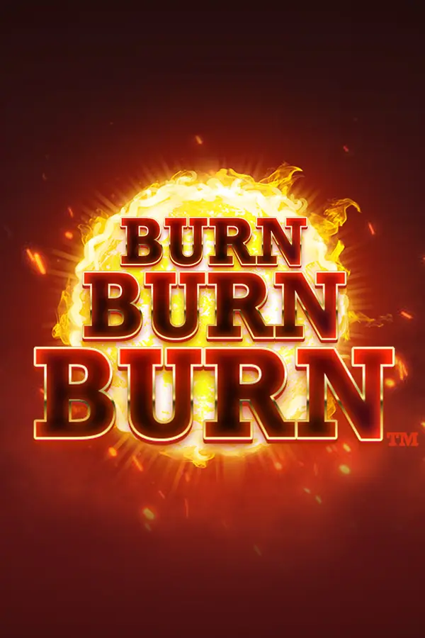 Burn Burn Burn